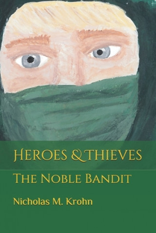 Book Heroes & Thieves: The Noble Bandit Marissa R. Krohn