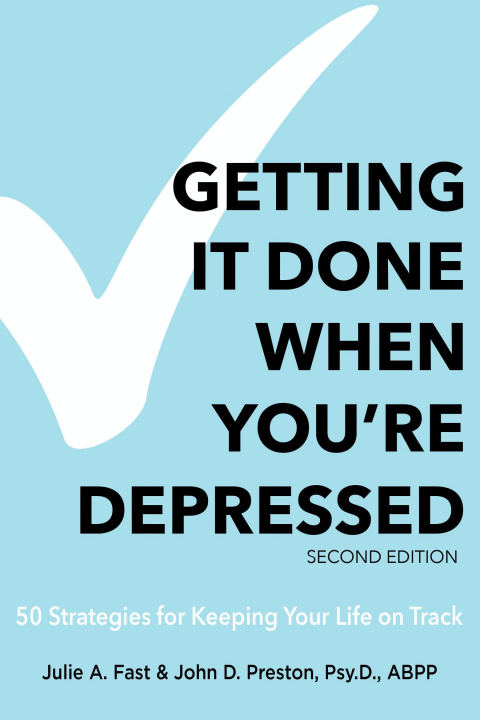 Könyv Getting It Done When You're Depressed, Second Edition: 50 Strategies for Keeping Your Life on Track John Preston