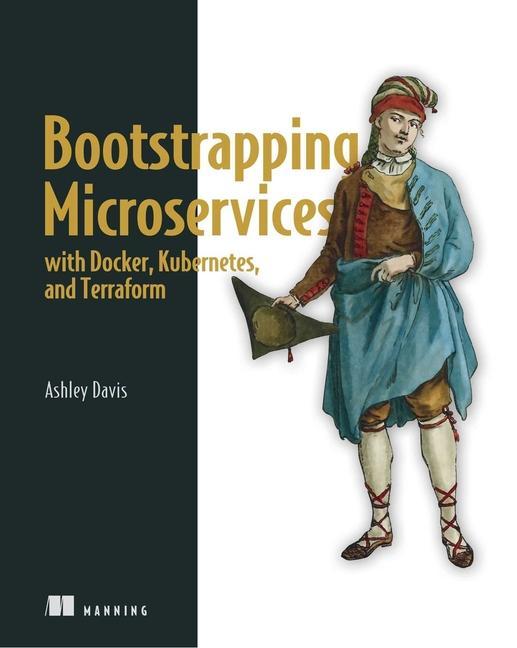 Kniha Bootstrapping Microservices with Docker, Kubernetes, and Terraform 