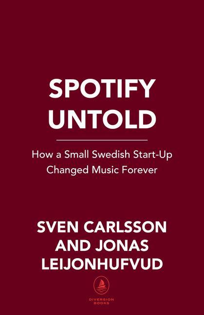 Carte The Spotify Play: How CEO and Founder Daniel Ek Beat Apple, Google, and Amazon in the Race for Audio Dominance Jonas Leijonhufvud