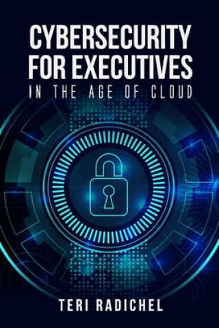 Książka Cybersecurity for Executives in the Age of Cloud Teri Radichel