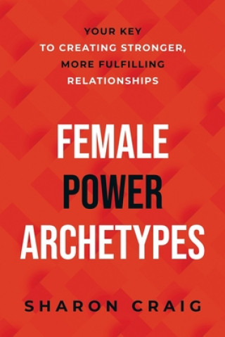 Buch Female Power Archetypes: Your key to creating stronger, more fulfilling relationships Sharon Craig