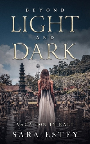 Knjiga Beyond Light and Dark, Vacation in Bali Sara Estey