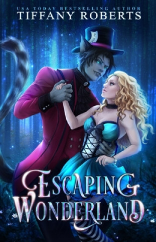 Kniha Escaping Wonderland Tiffany Roberts