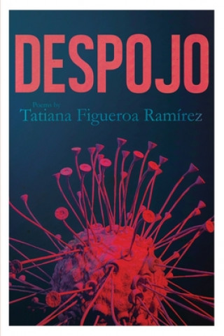 Kniha Despojo Tatiana Figueroa Ramirez