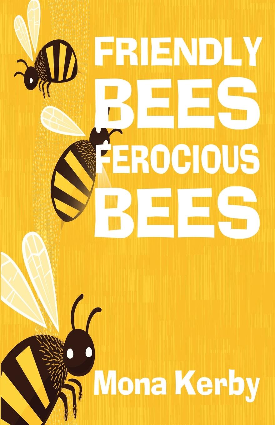 Book Friendly Bees, Ferocious Bees Mona Kerby