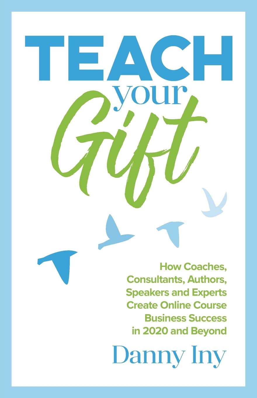 Knjiga Teach Your Gift Danny Iny