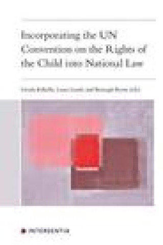 Kniha Incorporating the UN Convention on the Rights of the Child into National Law 