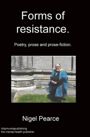 Boek Forms of resistance. Poetry, prose and prose-fiction. Nigel Pearce