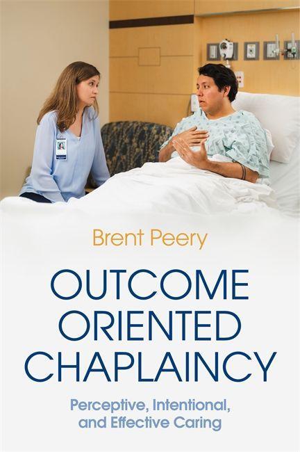 Knjiga Outcome Oriented Chaplaincy BRENT PEERY