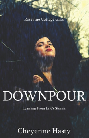 Knjiga Downpour: Learning From Life's Storms Cheyenne Hasty