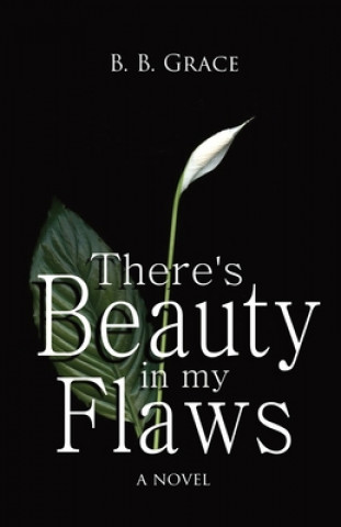 Knjiga There's Beauty in my Flaws B. B. Grace