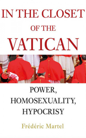 Audio In the Closet of the Vatican: Power, Homosexuality, Hypocrisy Frederic Martel