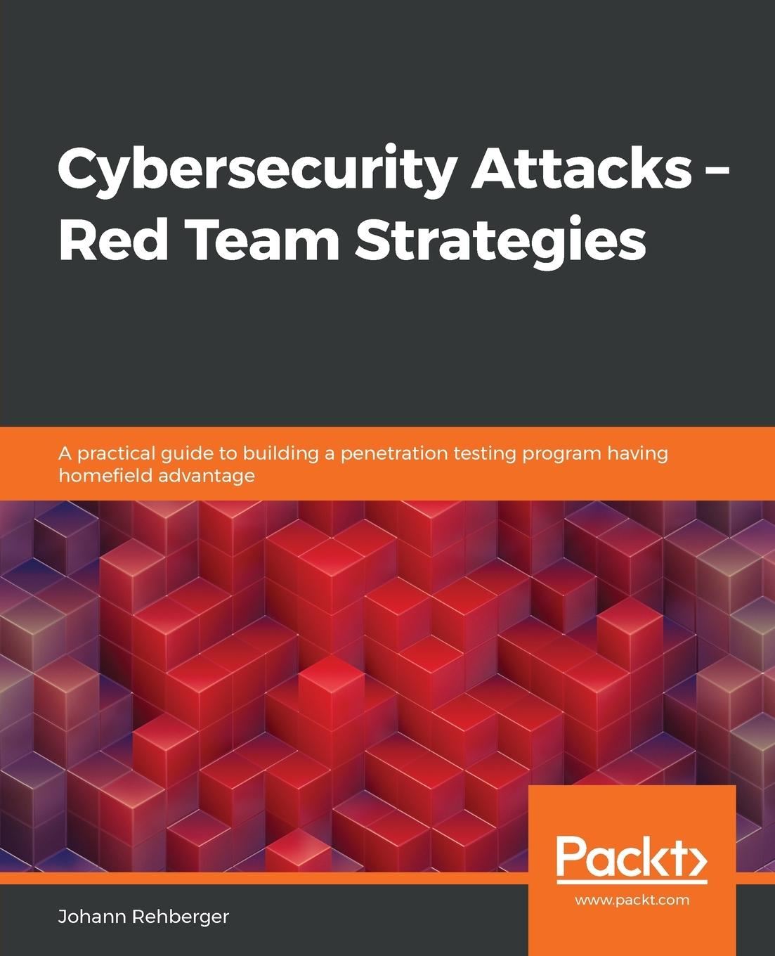 Livre Cybersecurity Attacks - Red Team Strategies Johann Rehberger