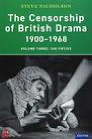 Könyv Censorship of British Drama 1900-1968 Volume 3 Prof. Steve Nicholson