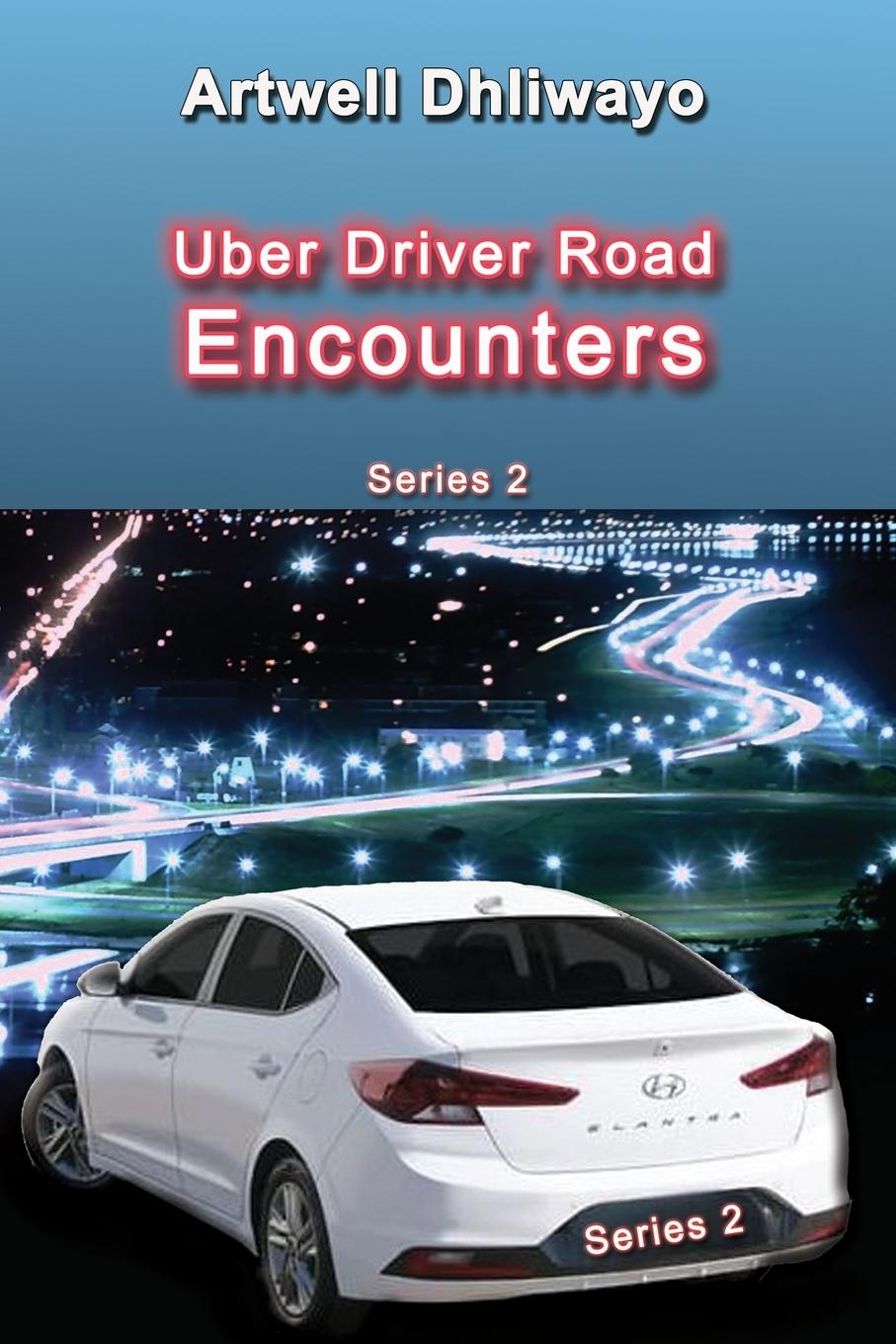 Knjiga Uber Driver Road Encounters Artwell Dhliwayo