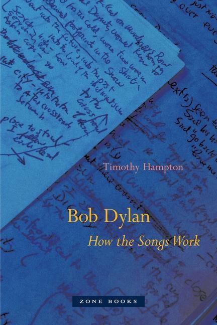 Carte Bob Dylan - How the Songs Work Timothy Hampton