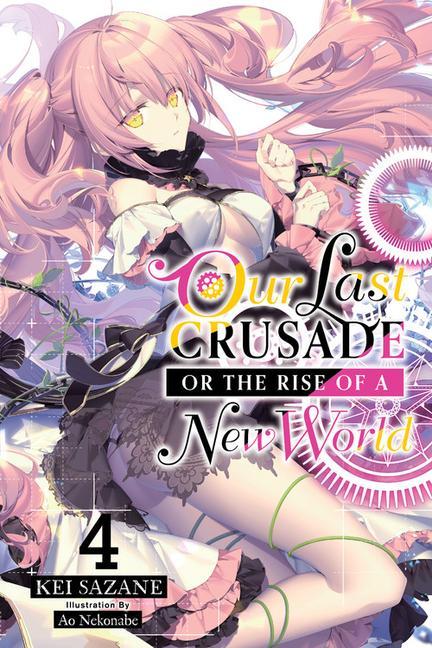 Carte Our Last Crusade or the Rise of a New World, Vol. 4 (light novel) Kei Sazane