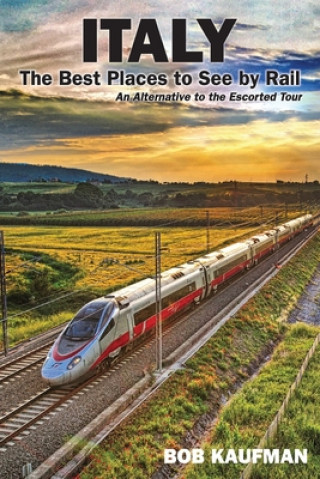 Książka Italy The Best Places to See by Rail Bob Kaufman