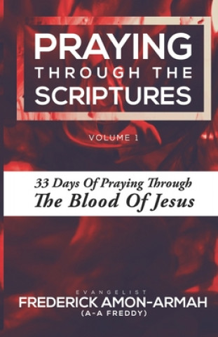 Kniha Praying Through the Scriptures: 33 Days of Praying Through the Blood of Jesus Godwin Ahlijah