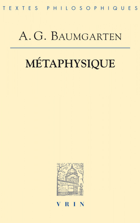 Könyv Metaphysique Alexander Gottlieb Baumgarten