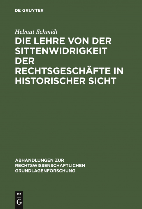 Kniha Lehre Von Der Sittenwidrigkeit Der Rechtsgeschafte in Historischer Sicht Helmut Schmidt