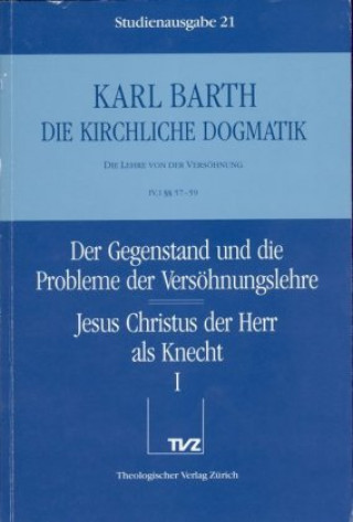 Kniha Karl Barth: Die Kirchliche Dogmatik. Studienausgabe: Band 21: IV.1 57-59: Versohnungslehre Karl Barth