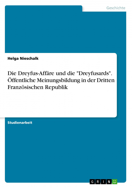 Kniha Die Dreyfus-Affäre und die "Dreyfusards". Öffentliche Meinungsbildung in der Dritten Französischen Republik 