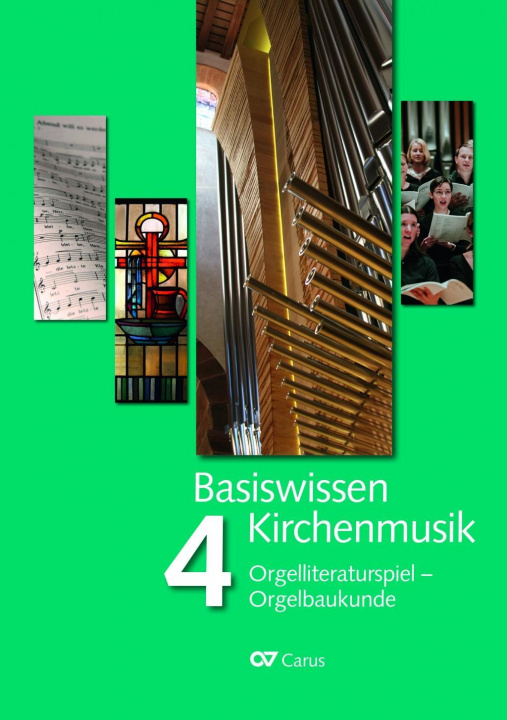 Carte Basiswissen Kirchenmusik (Band 4): Orgelliteraturspiel - Orgelbaukunde Winfried Bönig