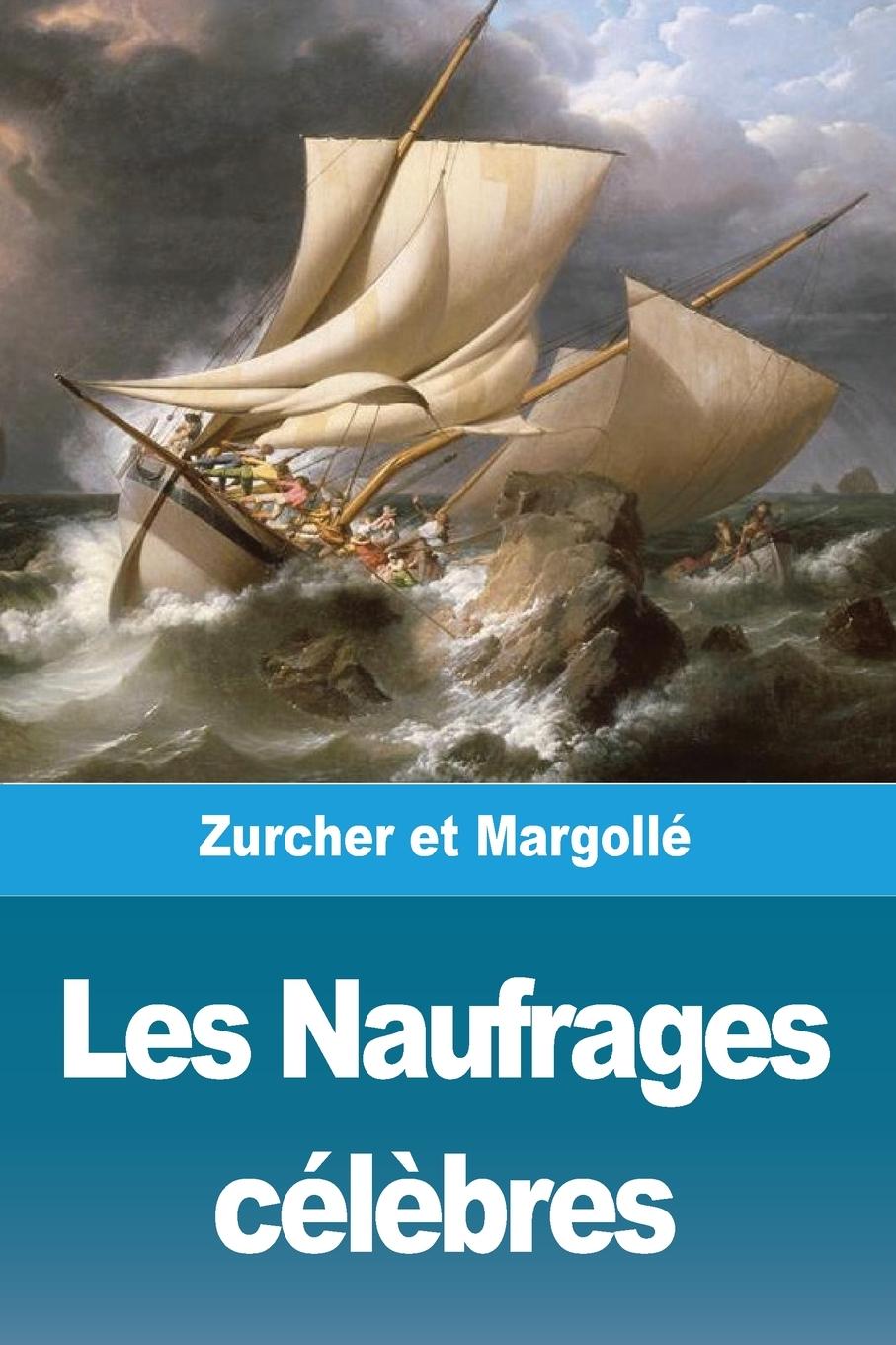 Kniha Les Naufrages celebres Zurcher Frederic Zurcher