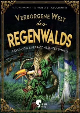 Kniha Verborgene Welt des Regenwaldes Ferruccio Cucchiarini