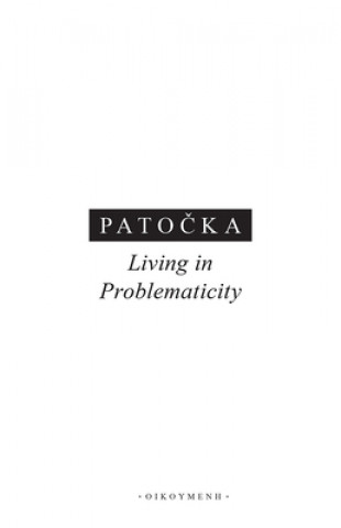 Kniha Living in Problematicity Jan Patočka