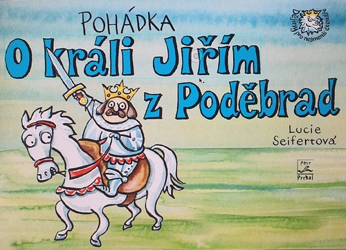 Könyv Pohádka o králi Jiřím z Poděbrad Lucie Seifertová