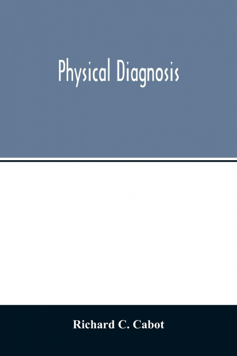 Knjiga Physical diagnosis Richard C. Cabot