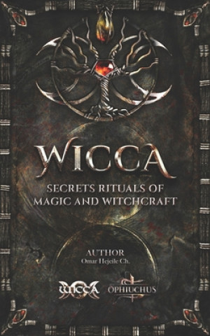 Kniha WICCA Secrets Rituals of Magic and Witchcraft Omar Hejeile