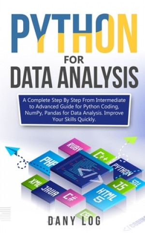 Kniha Python for Data Analysis: A Complete Step By Step From Intermediate to Advanced Guide for Python Coding, NumPy, Pandas for Data Analysis. Improv Dany Log