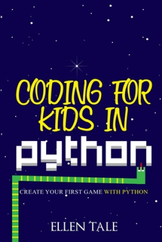 Książka Coding for Kids in Python: Create Your First Game with Python Ellen Tale