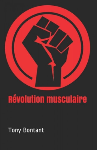 Könyv Révolution musculaire Tony Bontant