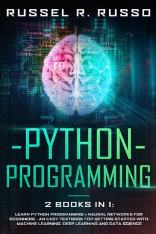 Knjiga Python Programming: 2 books in 1: Learn Python Programming + Neural Networks for Beginners - An Easy Textbook for Getting Started with Mac Russel R. Russo