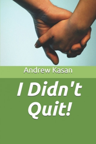 Knjiga I Didn't Quit! Andrew Kasan