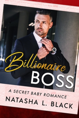 Knjiga Billionaire Boss: A Secret Baby Romance Natasha L. Black