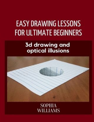 Книга 3d drawing and optical illusions Sophia Williams