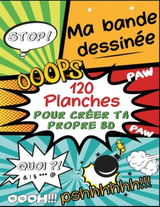 Kniha Ma bande dessinée: 120 planches pour créer ta propre BD E-Papeterie Image Ine