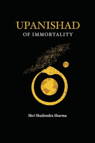 Kniha Upanishad of Immortality Shailendra Sharma