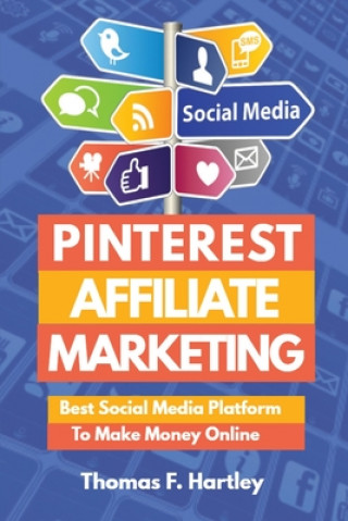 Książka Pinterest Affiliate Marketing - Best Social Media Platform to Make Passive Income Online Thomas F. Hartley