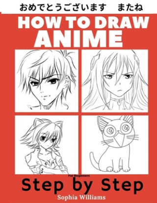 Kniha How to Draw Anime for Beginners Step by Step Sophia Williams