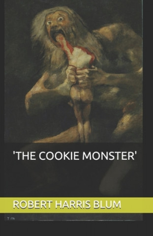 Knjiga 'The Cookie Monster' Robert Harris Blum