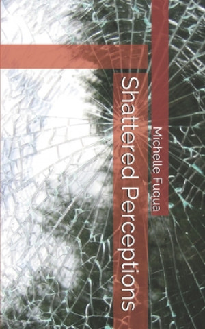 Knjiga Shattered Perceptions Michelle Fuqua