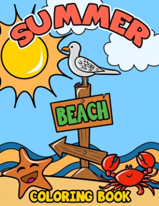 Knjiga Summer Beach Coloring Book: A Kids Day at the Beach, Summer Vacation Beach Theme Coloring Book for Preschool & Elementary Little Boys & Girls Ages Busy Bee Coloring