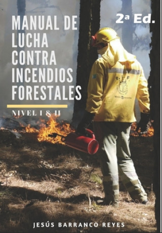 Könyv Manual de Lucha contra Incendios Forestales: Nivel Básico e Intermedio Jesús Barranco Reyes